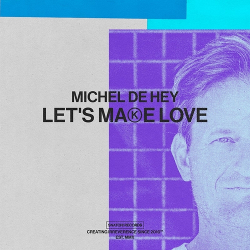Michel De Hey - Let’s Make Love [SNATCH199]